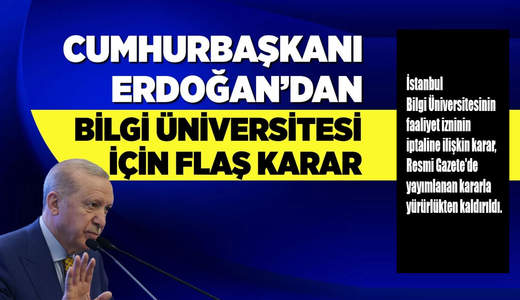 İstanbul Bilgi Üniversitesi'nin yeniden açılma kararı Resmi Gazete'de
